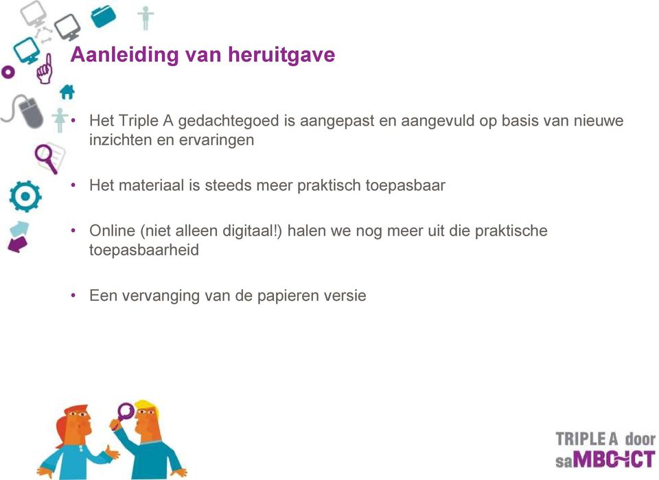 steeds meer praktisch toepasbaar Online (niet alleen digitaal!