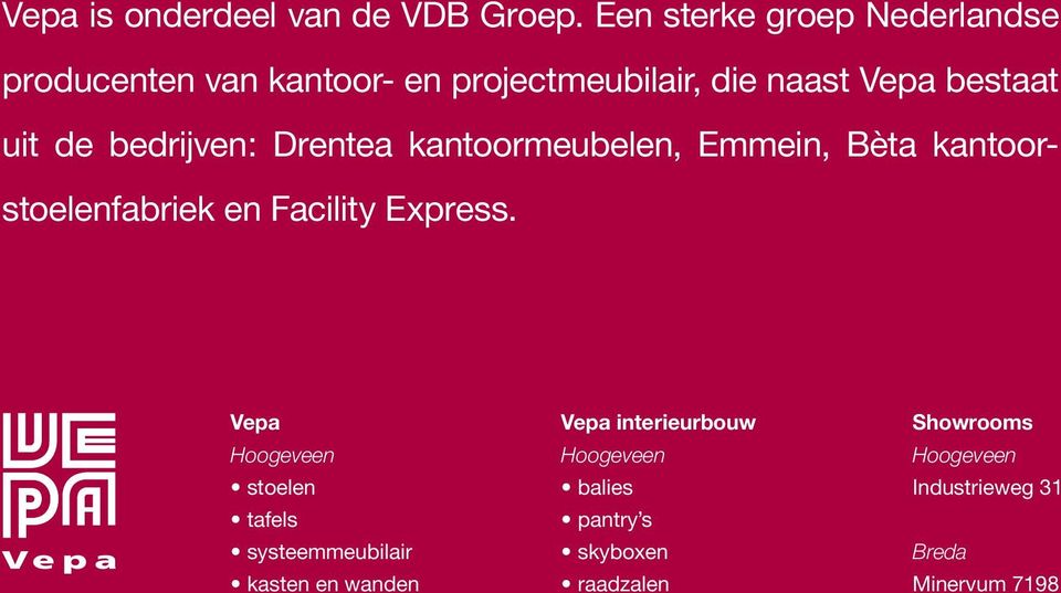 de bedrijven: Drentea kantoormeubelen, Emmein, Bèta kantoorstoelenfabriek en Facility Express.