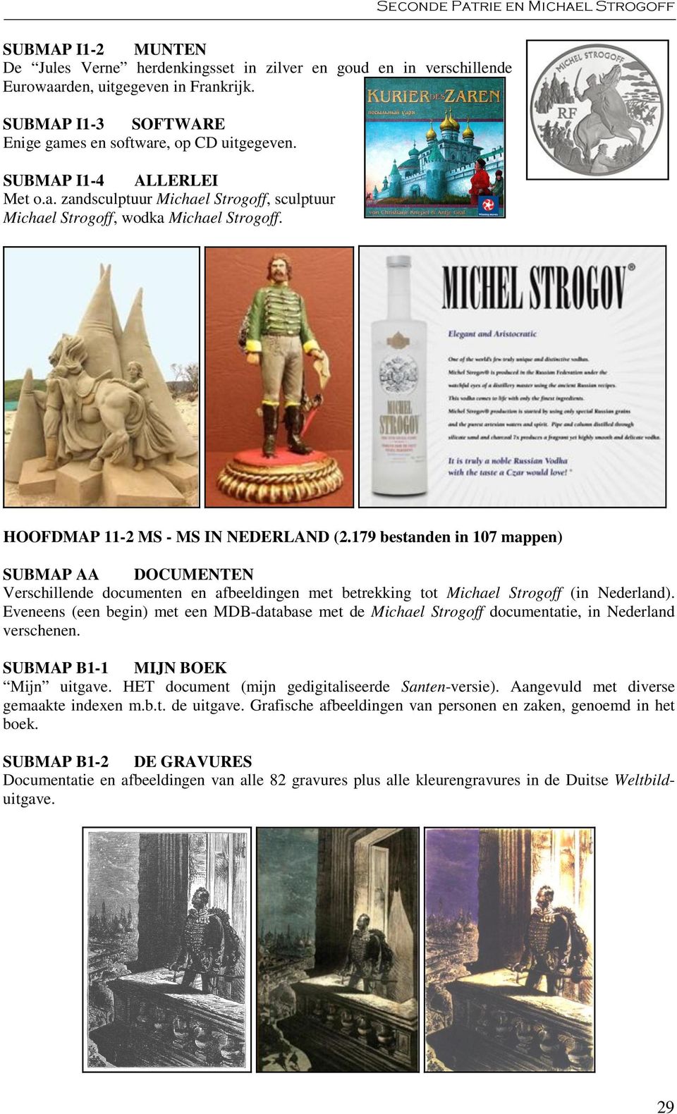 179 bestanden in 107 mappen) SUBMAP AA DOCUMENTEN Verschillende documenten en afbeeldingen met betrekking tot Michael Strogoff (in Nederland).