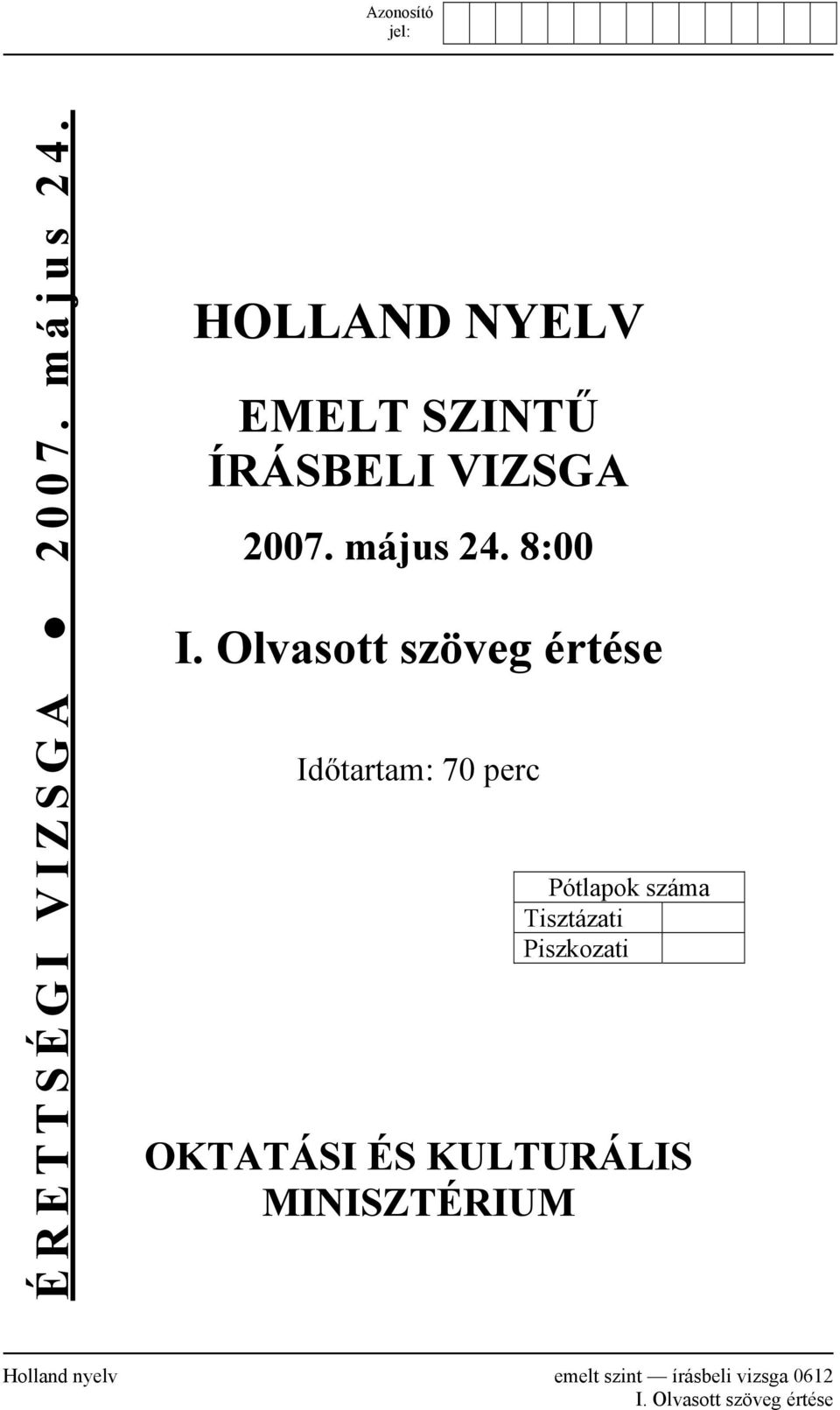 Olvasott szöveg értése Időtartam: 70 perc Pótlapok száma Tisztázati