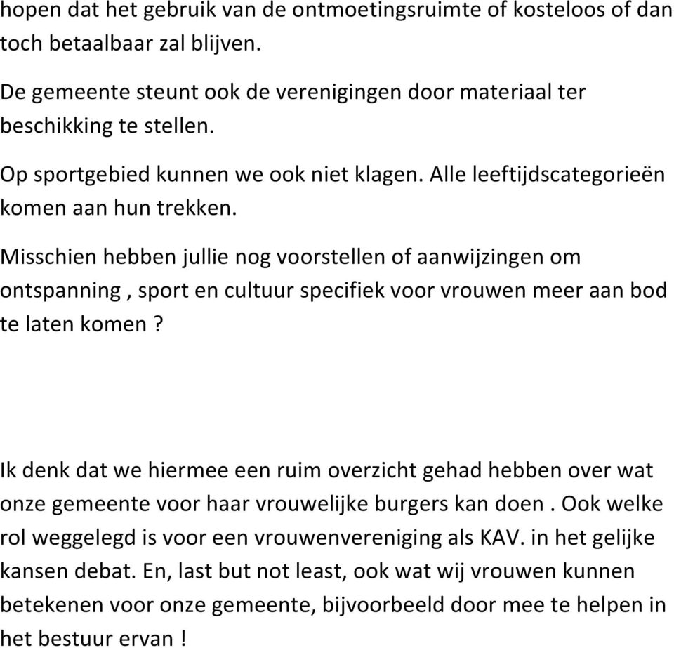 Misschien hebben jullie nog voorstellen of aanwijzingen om ontspanning, sport en cultuur specifiek voor vrouwen meer aan bod te laten komen?