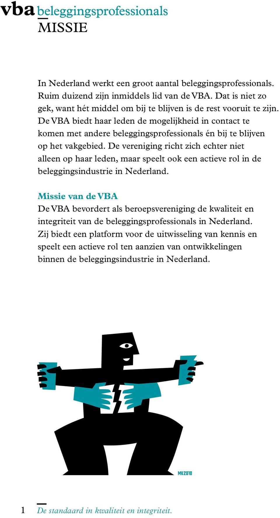 De VBA biedt haar leden de mogelijkheid in contact te komen met andere beleggingsprofessionals én bij te blijven op het vakgebied.