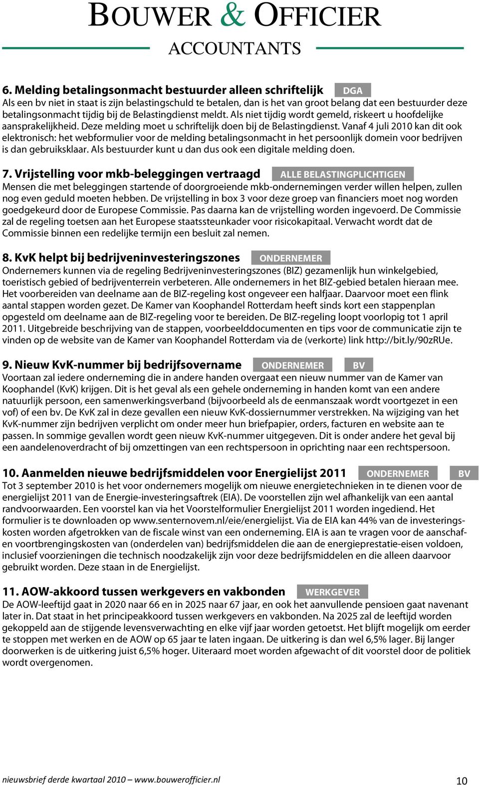 Vanaf 4 juli 2010 kan dit ook elektronisch: het webformulier voor de melding betalingsonmacht in het persoonlijk domein voor bedrijven is dan gebruiksklaar.