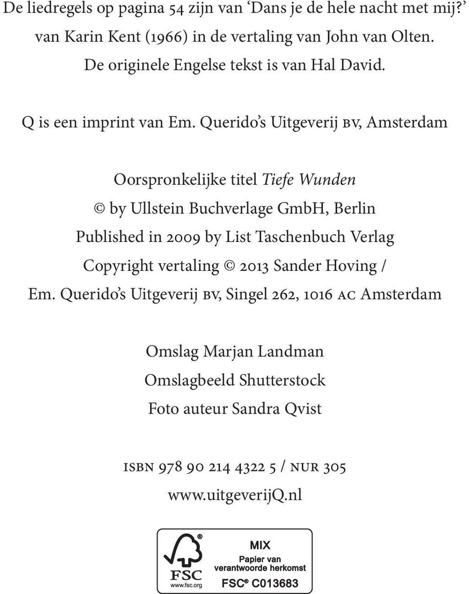 Querido s Uitgeverij BV, Amsterdam Oorspronkelijke titel Tiefe Wunden by Ullstein Buchverlage GmbH, Berlin Published in 2009 by List