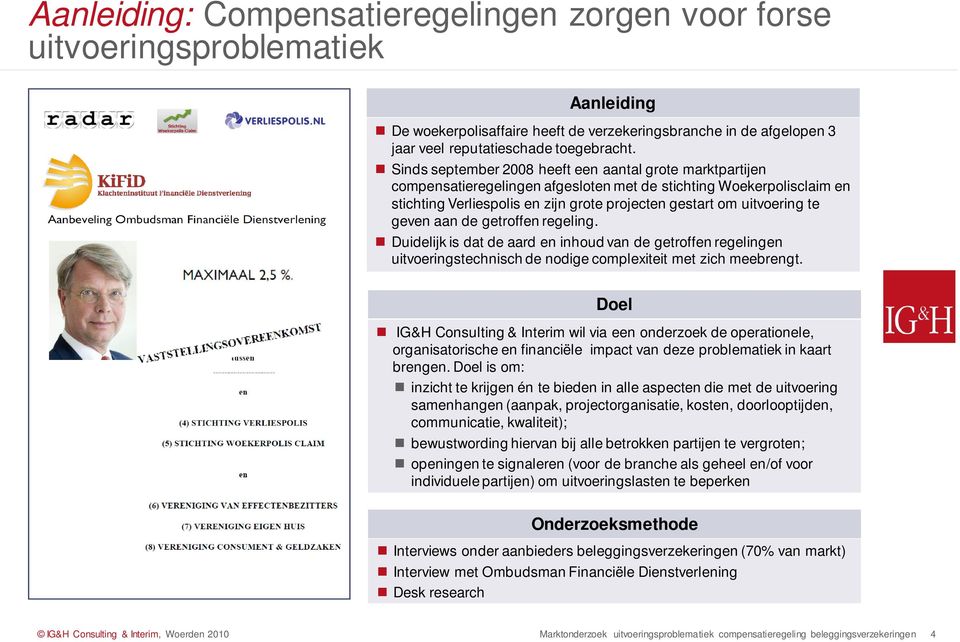 geven aan de getroffen regeling. Duidelijk is dat de aard en inhoud van de getroffen regelingen uitvoeringstechnisch de nodige complexiteit met zich meebrengt.