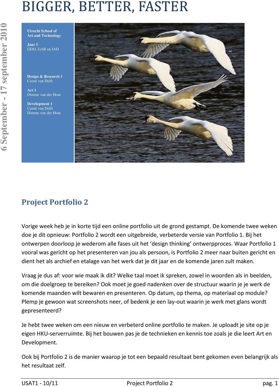 De kmende twee weken de je dit pnieuw: Prtfli 2 wrdt een uitgebreide, verbeterde versie van Prtfli 1. Bij het ntwerpen drlp je wederm alle fases uit het design thinking ntwerpprces.