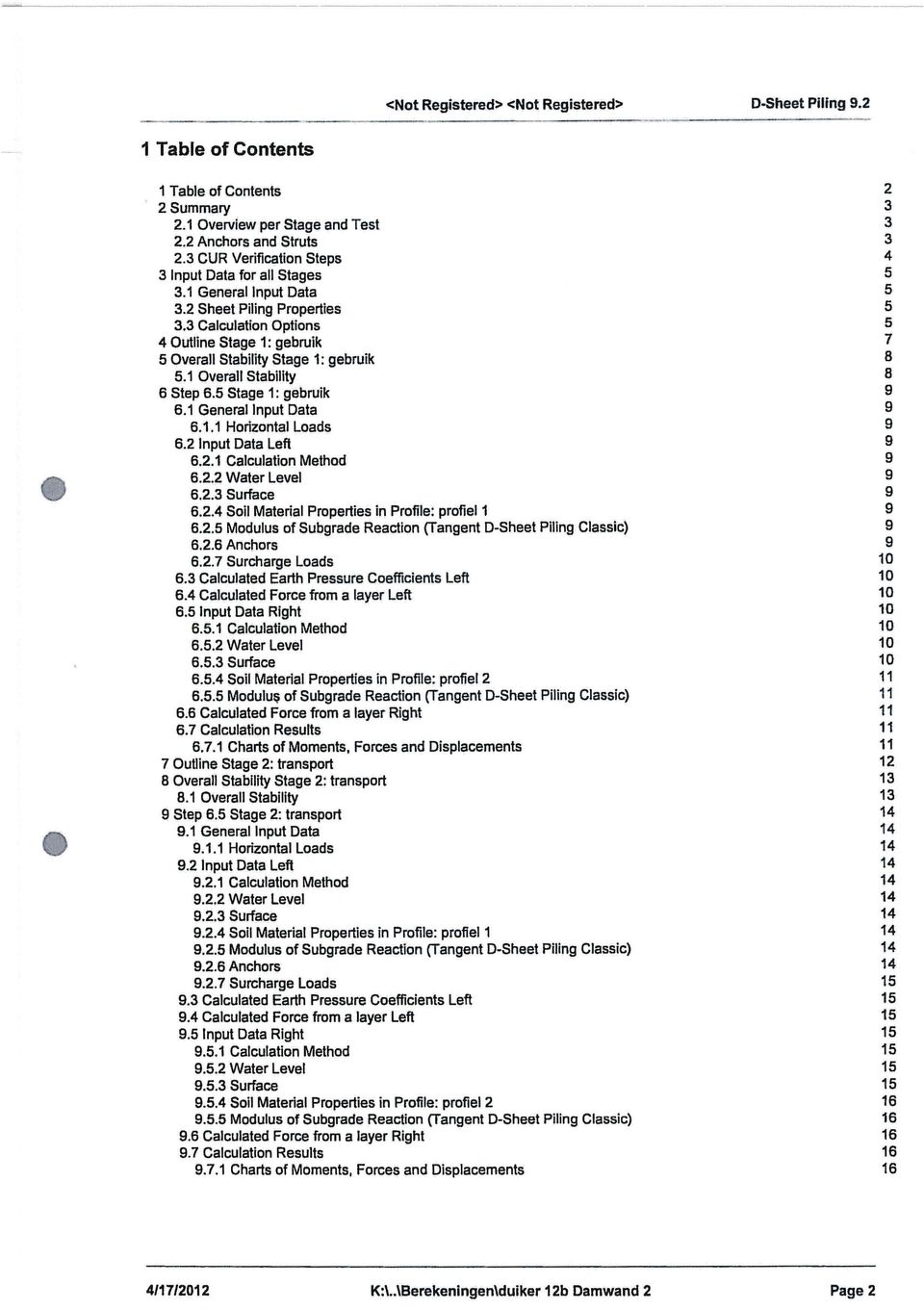 3 Calculation Options 5 4 Outline Stage 1: gebruik 7 5 Overall Stability Stage 1: gebruik 8 5.1 Overall Stability 8 6 Step 6.5 Stage 1: gebruik 9 6.1 General Input Data 9 6.1.1 Horizontal Loads 9 6.