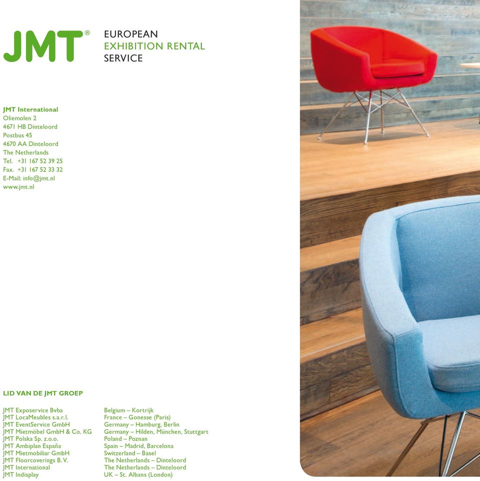 KG JMT Polska Sp. z.o.o. JMT Ambiplan España JMT Mietmobiliar GmbH JMT Floorcoverings B. V.