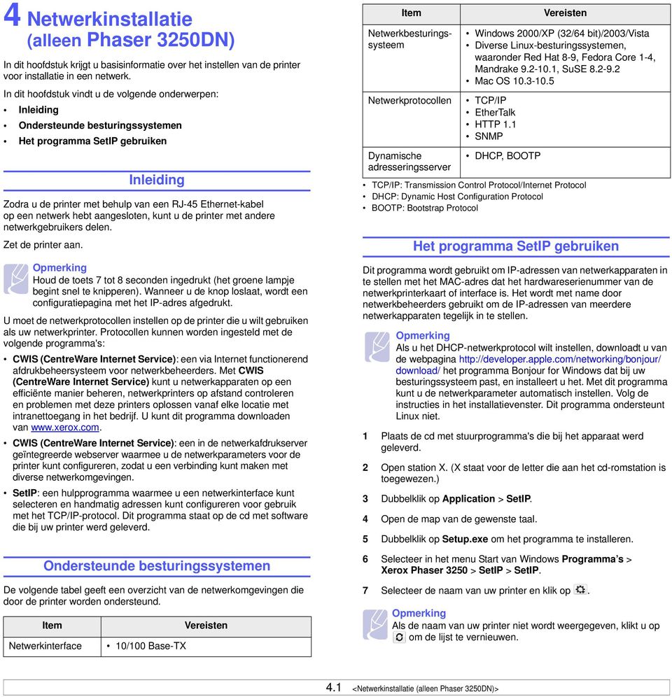 netwerk hebt aangesloten, kunt u de printer met andere netwerkgebruikers delen. Zet de printer aan. Opmerking Houd de toets 7 tot 8 seconden ingedrukt (het groene lampje begint snel te knipperen).