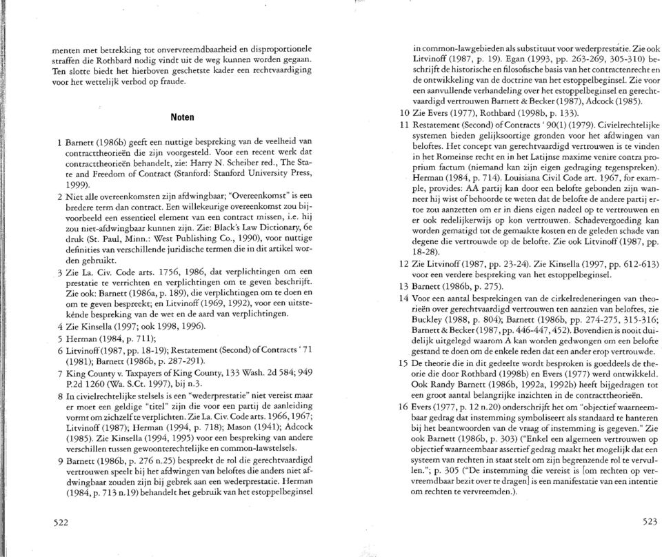 Noten 1 Barnett (l986b) geeft een nuttige bespreking van de veelheid van contracttheorieen die zijn voorgesteld. Voor een recent werk dat contracttheorieen behandelt, zie: Harry N. Scheiber red.