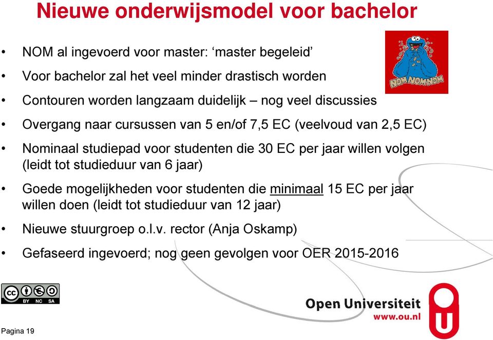 die 30 EC per jaar willen volgen (leidt tot studieduur van 6 jaar) Goede mogelijkheden voor studenten die minimaal 15 EC per jaar willen doen