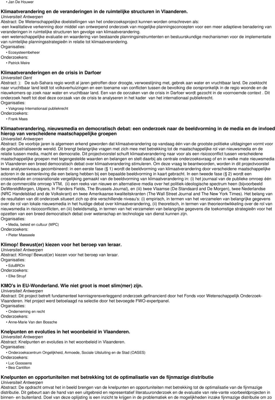 planningsconcepten voor een meer adaptieve benadering van veranderingen in ruimtelijke structuren ten gevolge van klimaatverandering.