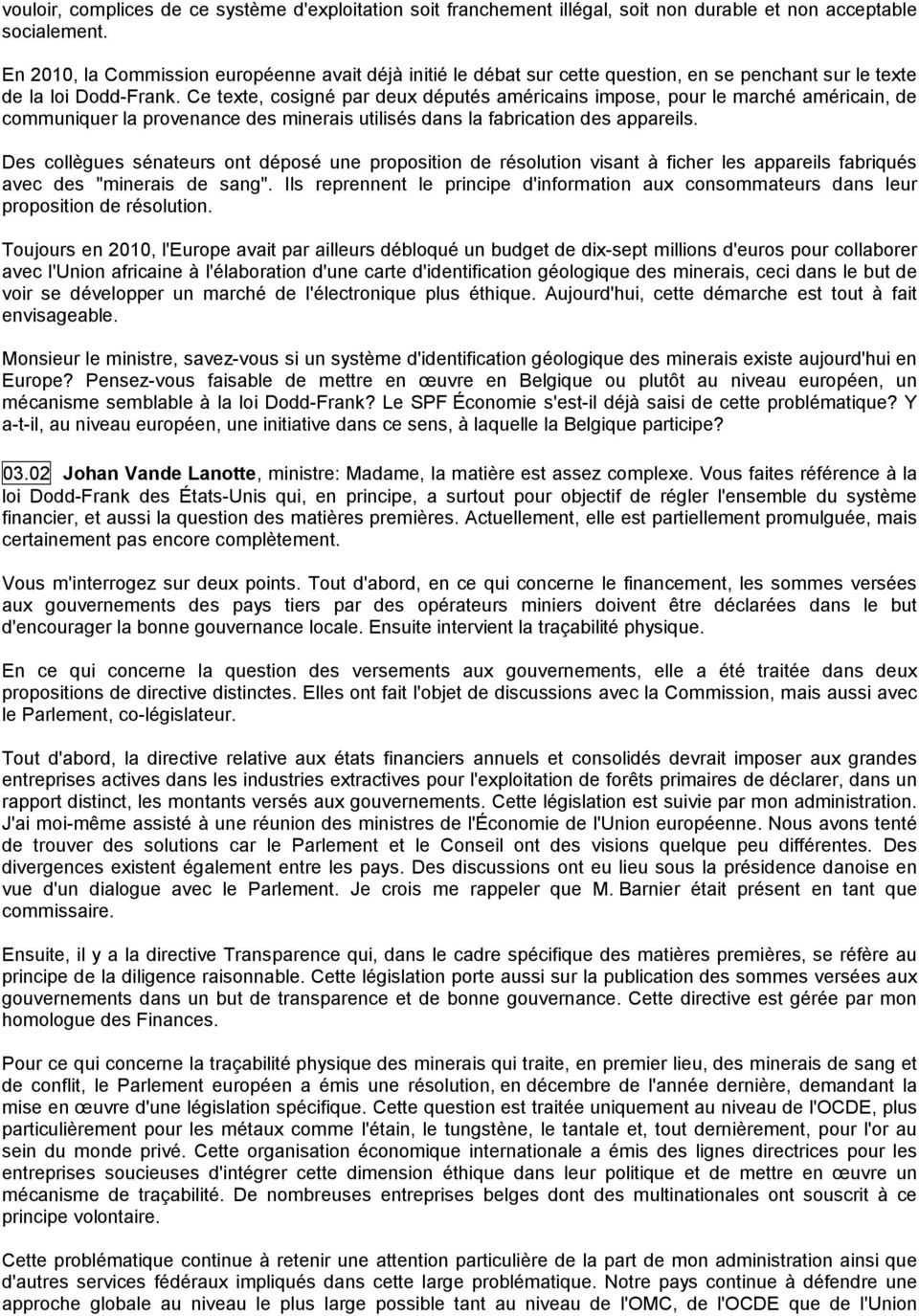 Ce texte, cosigné par deux députés américains impose, pour le marché américain, de communiquer la provenance des minerais utilisés dans la fabrication des appareils.