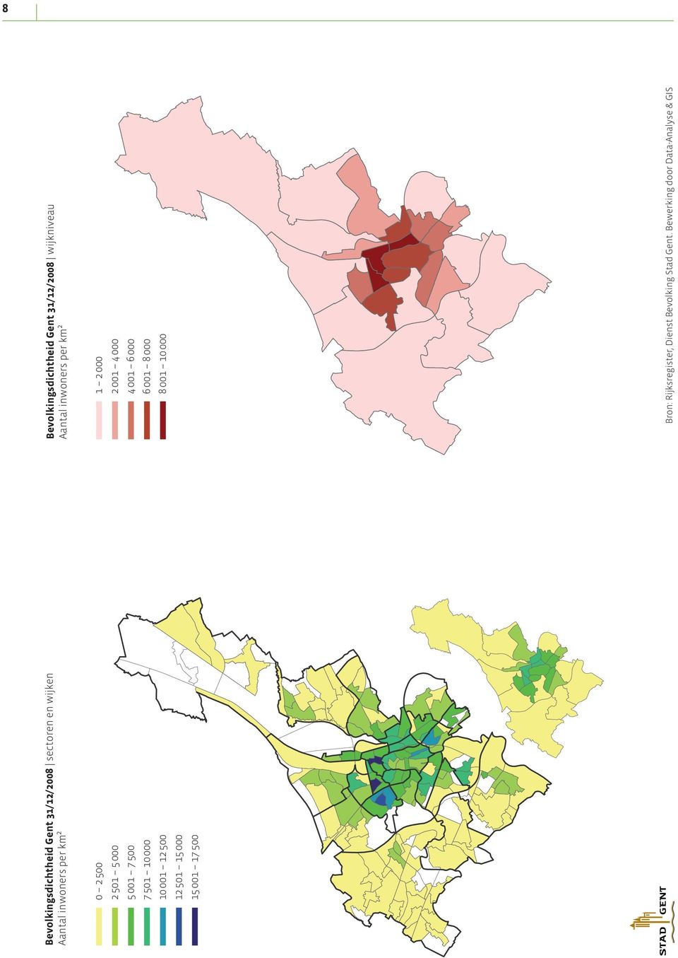 Gent 31/12/2008 wijkniveau Aantal inwoners per km² 1 2 000 2 001 4 000 4 001 6 000 6 001 8 000