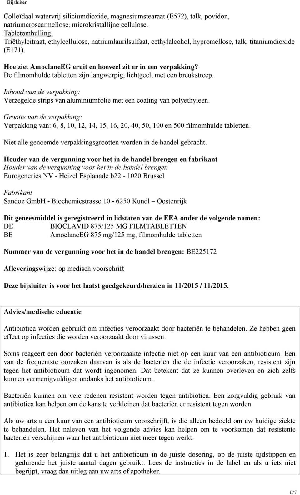 De filmomhulde tabletten zijn langwerpig, lichtgeel, met een breukstreep. Inhoud van de verpakking: Verzegelde strips van aluminiumfolie met een coating van polyethyleen.