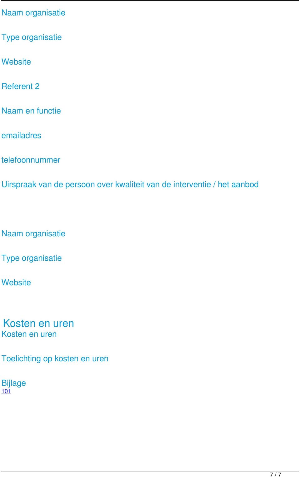de interventie / het aanbod Naam organisatie Type organisatie Website