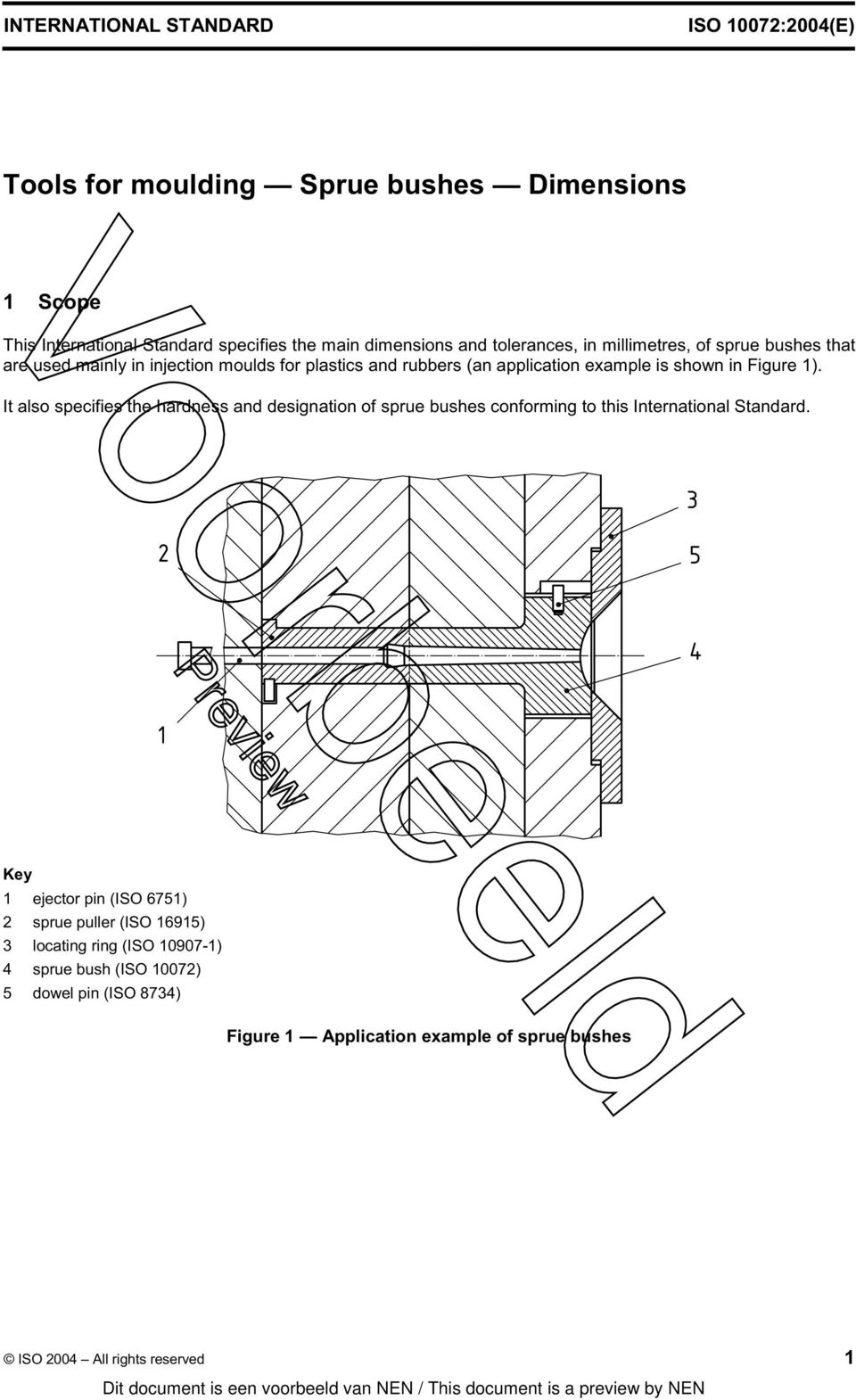 It also specifies the hardness and designation of sprue bushes conforming to this International Standard.