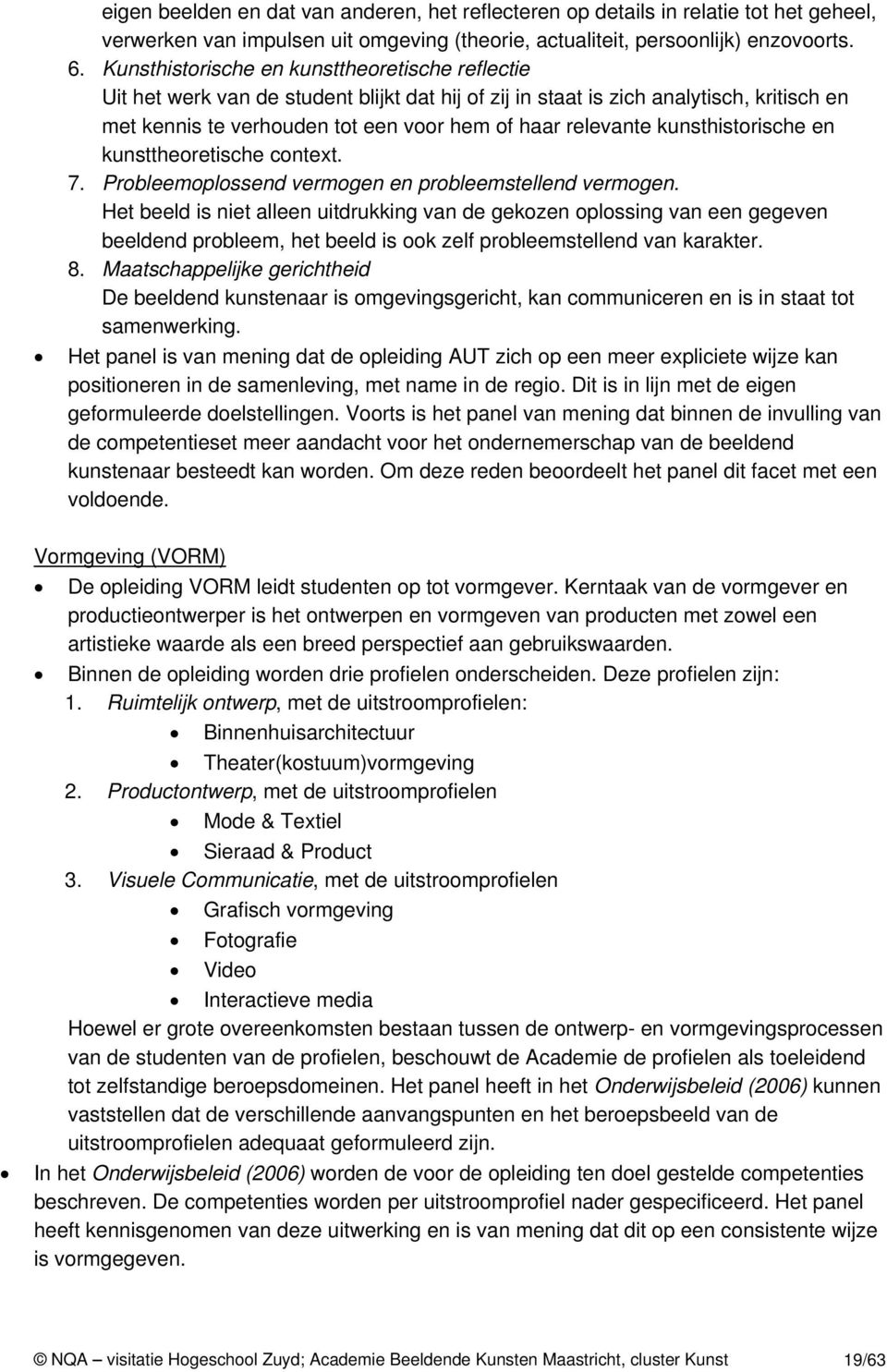 kunsthistorische en kunsttheoretische context. 7. Probleemoplossend vermogen en probleemstellend vermogen.