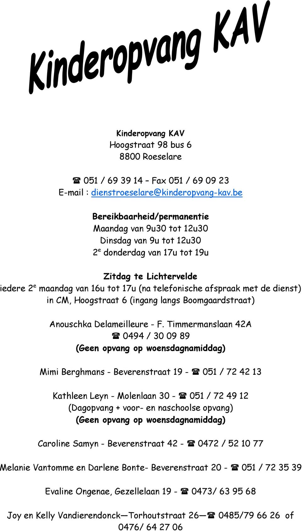 de dienst) in CM, Hoogstraat 6 (ingang langs Boomgaardstraat) Anouschka Delameilleure - F.