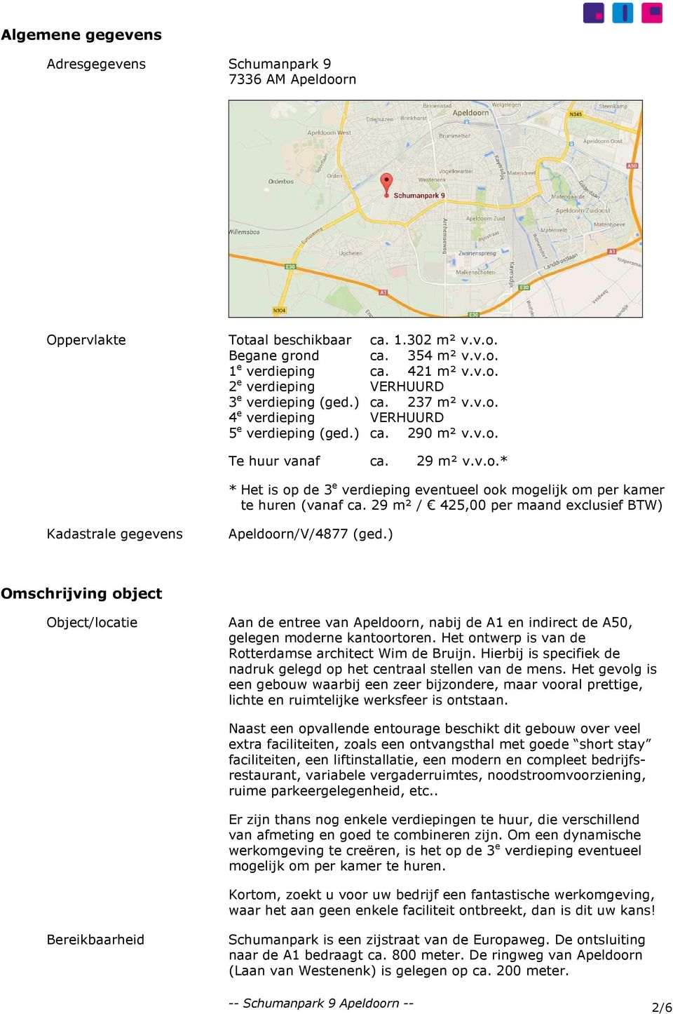 29 m² / 425,00 per maand exclusief BTW) Kadastrale gegevens Apeldoorn/V/4877 (ged.
