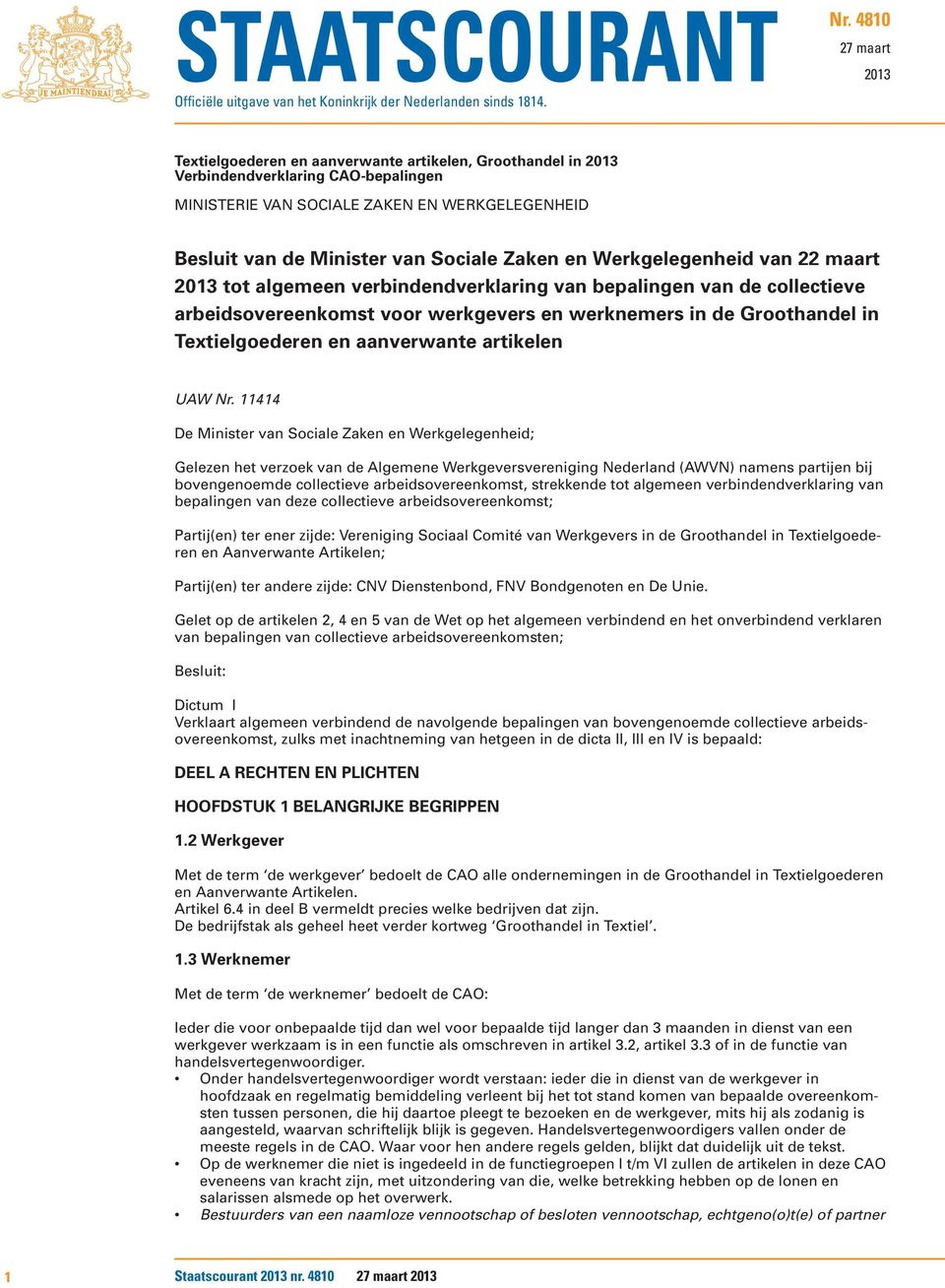 Sociale Zaken en Werkgelegenheid van 22 maart 2013 tot algemeen verbindendverklaring van bepalingen van de collectieve arbeidsovereenkomst voor werkgevers en werknemers in de Groothandel in