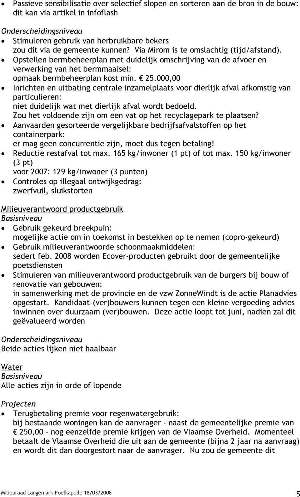 000,00 Inrichten en uitbating centrale inzamelplaats voor dierlijk afval afkomstig van particulieren: niet duidelijk wat met dierlijk afval wordt bedoeld.