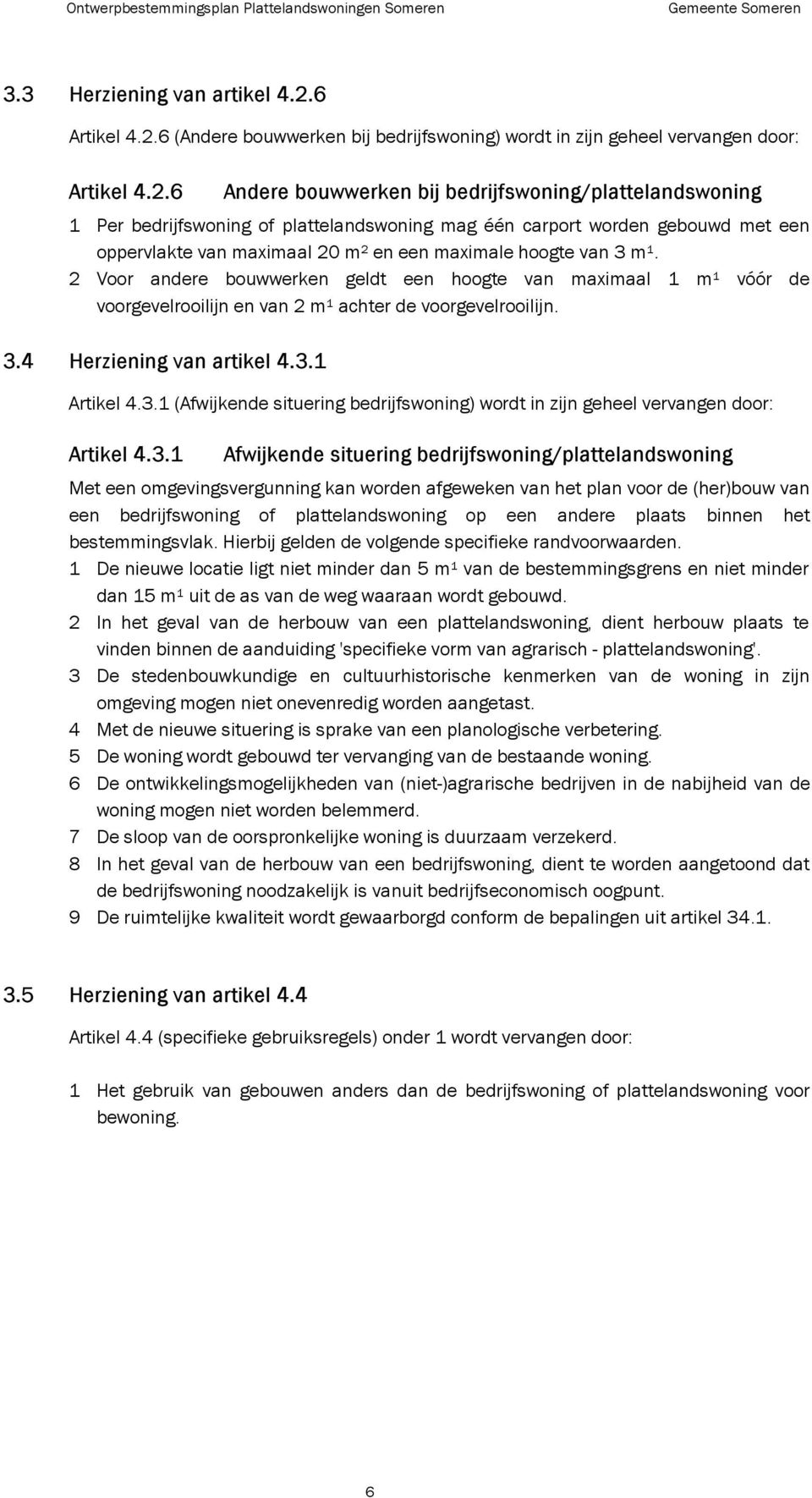 6 (Andere bouwwerken bij bedrijfswoning) wordt in zijn geheel vervangen door: Artikel 4.2.