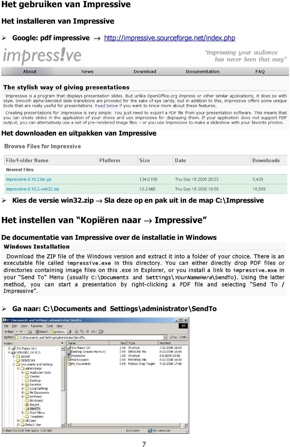 zip Sla deze op en pak uit in de map C:\Impressive Het instellen van Kopiëren naar Impressive De