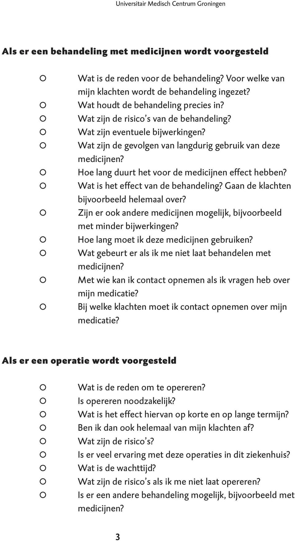 Hoe lang duurt het voor de medicijnen effect hebben? Wat is het effect van de behandeling? Gaan de klachten bijvoorbeeld helemaal over?