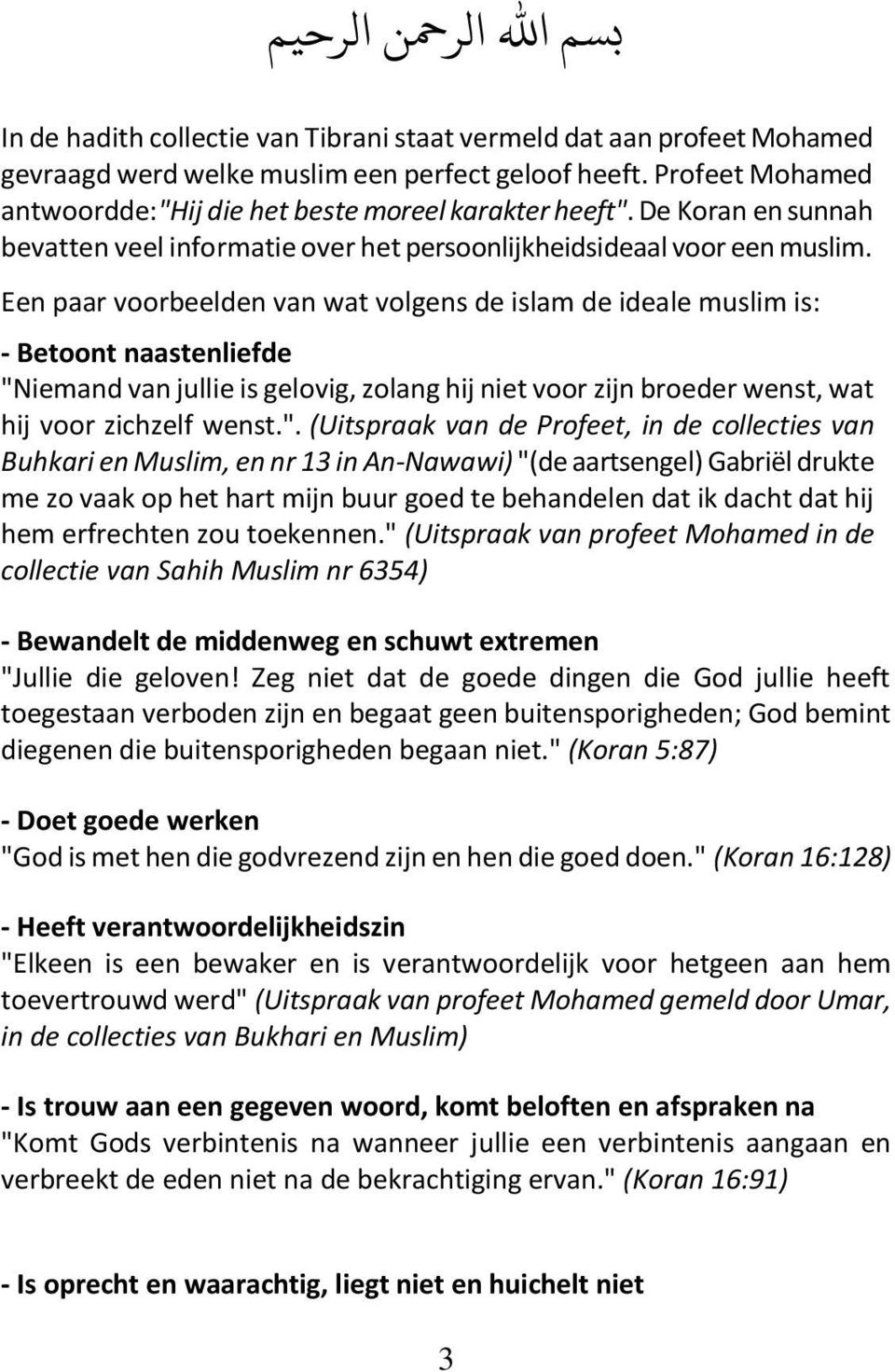 Een paar voorbeelden van wat volgens de islam de ideale muslim is: - Betoont naastenliefde "N