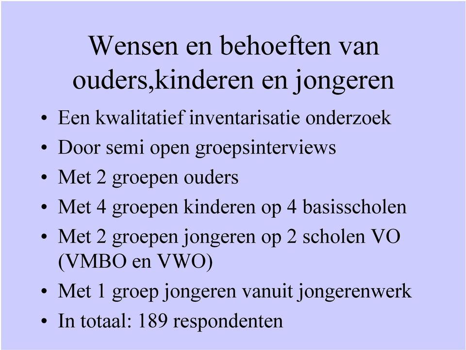 ouders Met 4 groepen kinderen op 4 basisscholen Met 2 groepen jongeren op 2