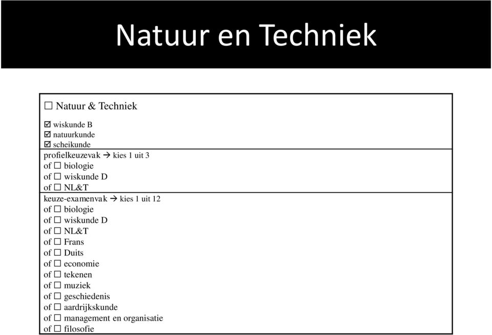 kies 1 uit 12 of biologie of wiskunde D of NL&T of Frans of Duits of economie of