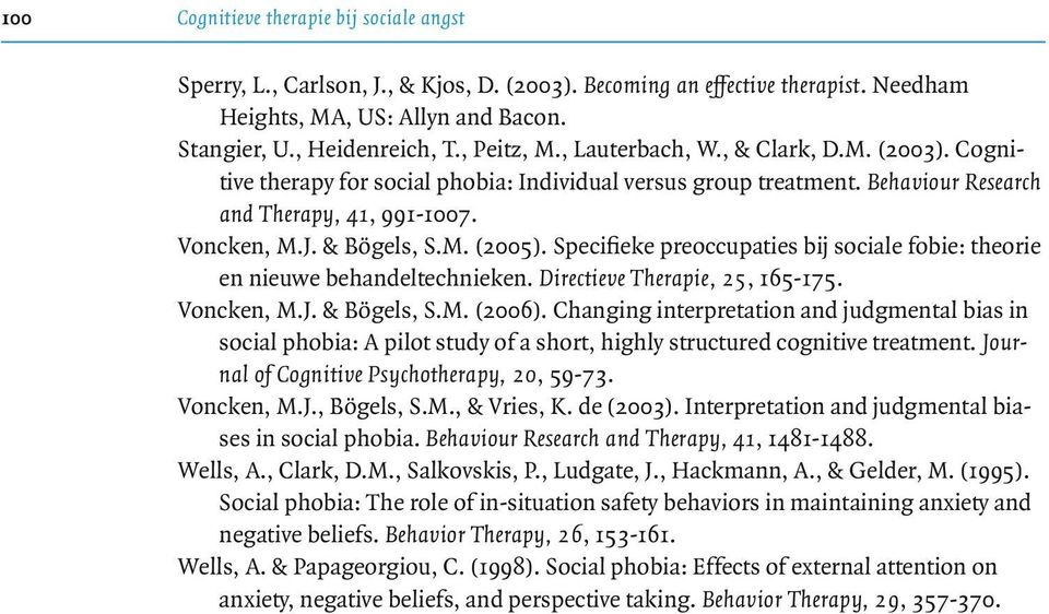 Specifieke preoccupaties bij sociale fobie: theorie en nieuwe behandeltechnieken. Directieve Therapie, 25, 165-175. Voncken, M.J. & Bögels, S.M. (2006).