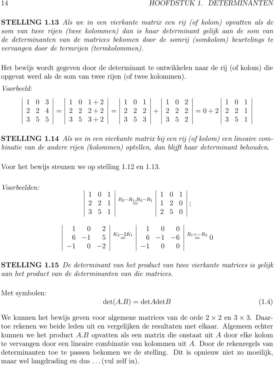 somrij (somkolom) beurtelings te vervangen door de termrijen (termkolommen).