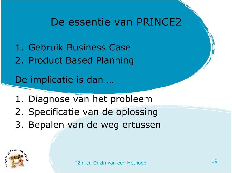 Product Based Planning De implicatie is dan 1.