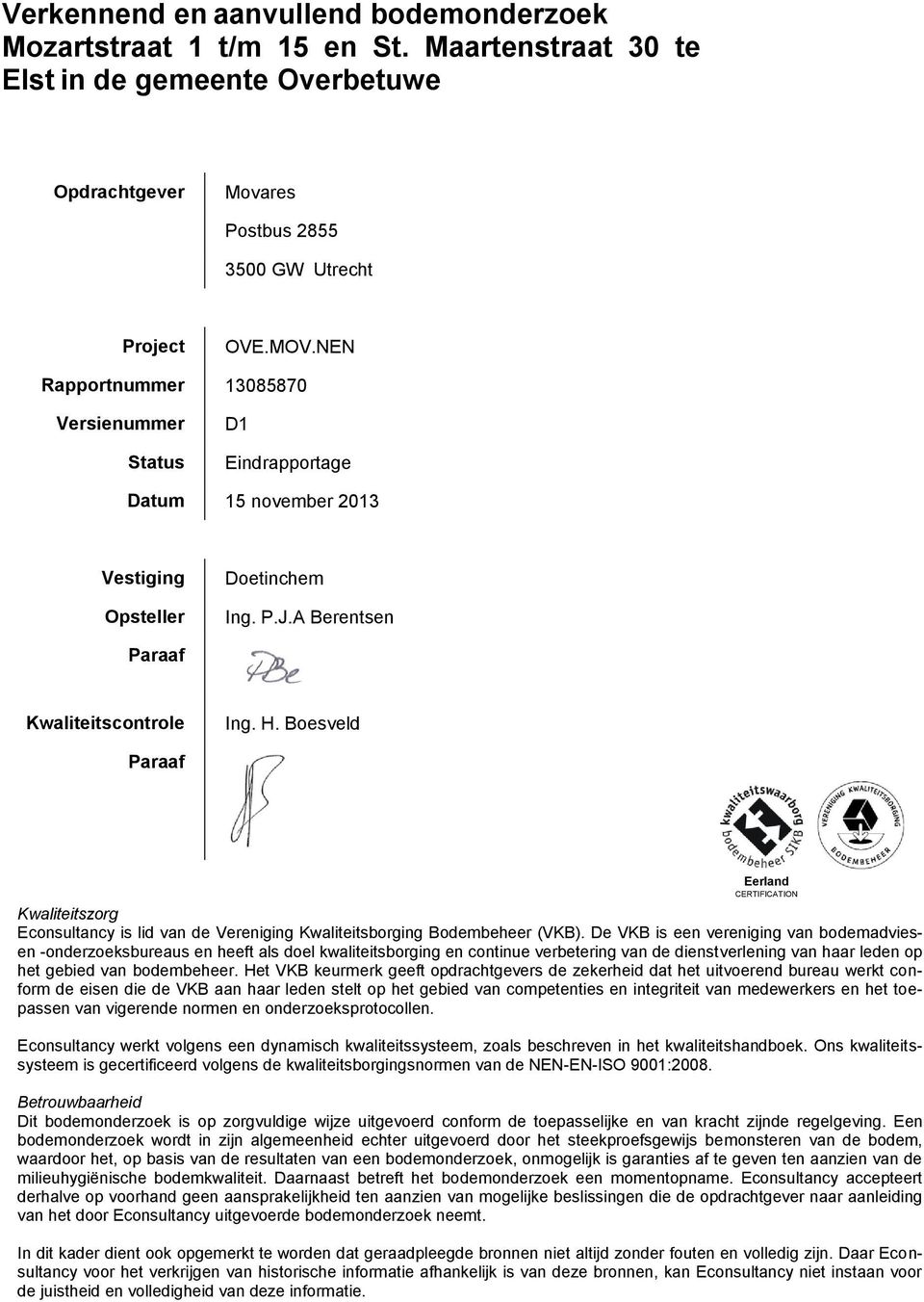 Boesveld Paraaf Kwaliteitszorg Econsultancy is lid van de Vereniging Kwaliteitsborging Bodembeheer (VKB).