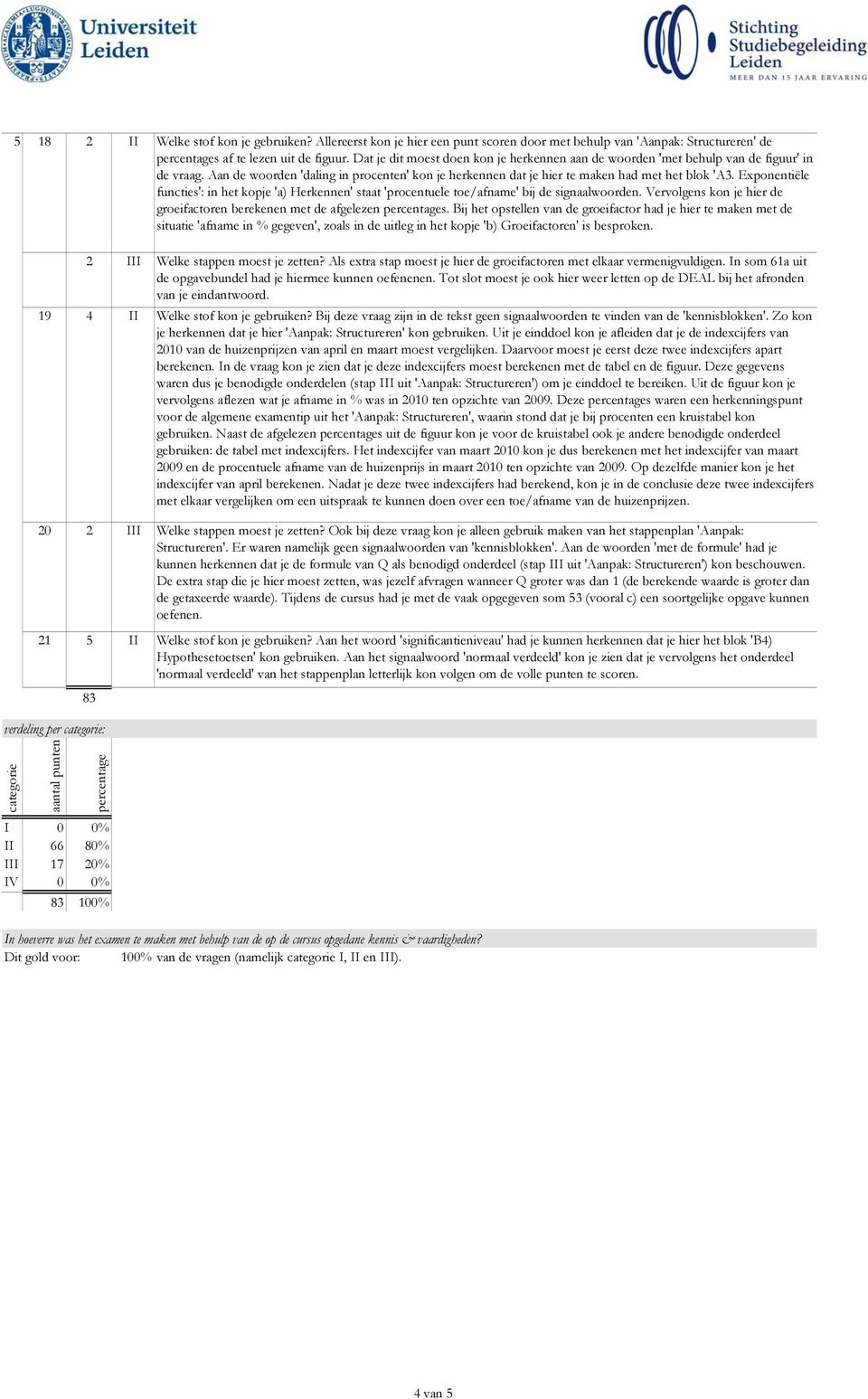 Exponentiële functies': in het kopje 'a) Herkennen' staat 'procentuele toe/afname' bij de signaalwoorden. Vervolgens kon je hier de groeifactoren berekenen met de afgelezen percentages.