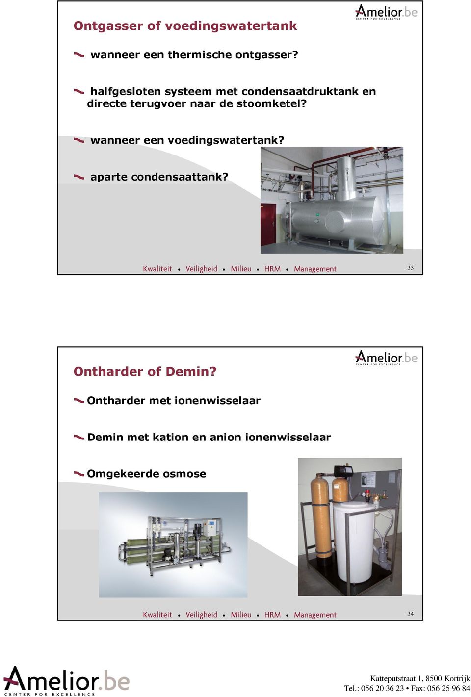 stoomketel? wanneer een voedingswatertank? aparte condensaattank?