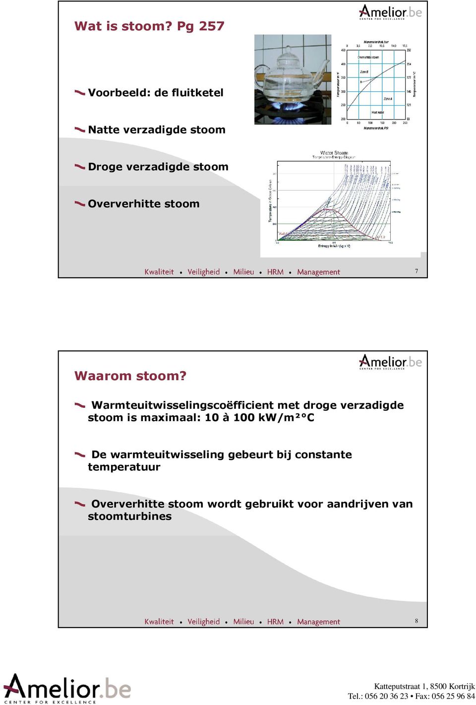 Oververhitte stoom 7 Waarom stoom?