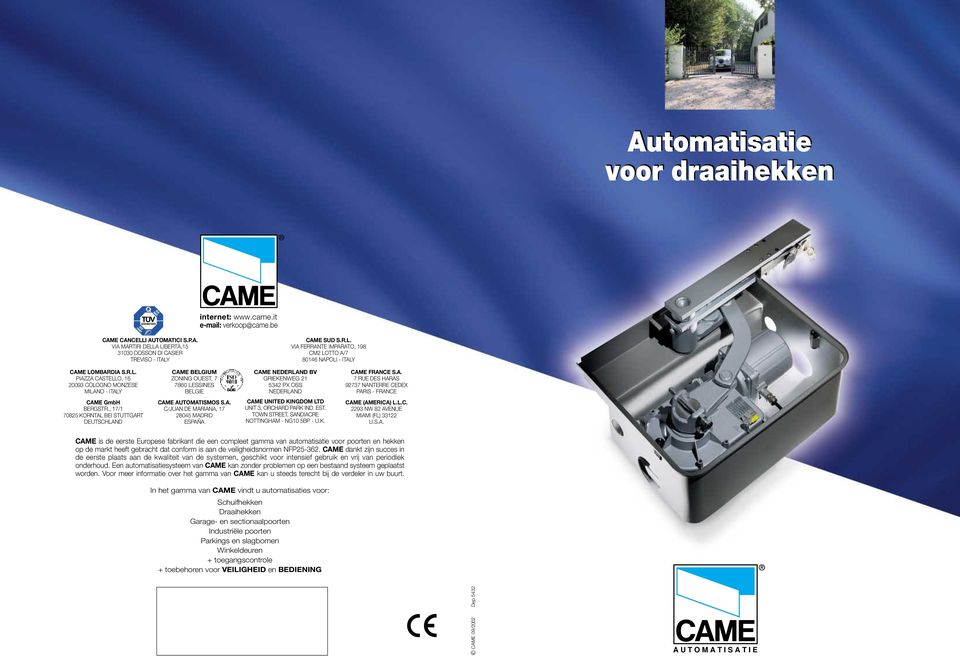 , 17/1 7825 KORNTAL BEI STUTTGART DEUTSCHLAND CAME BELGIUM ZONING OUEST, 7 786 LESSINES BELGIE CAME NEDERLAND BV GRIEKENWEG 21 5342 PX OSS NEDERLAND CAME UNITED KINGDOM LTD UNIT 3, ORCHARD PARK IND.