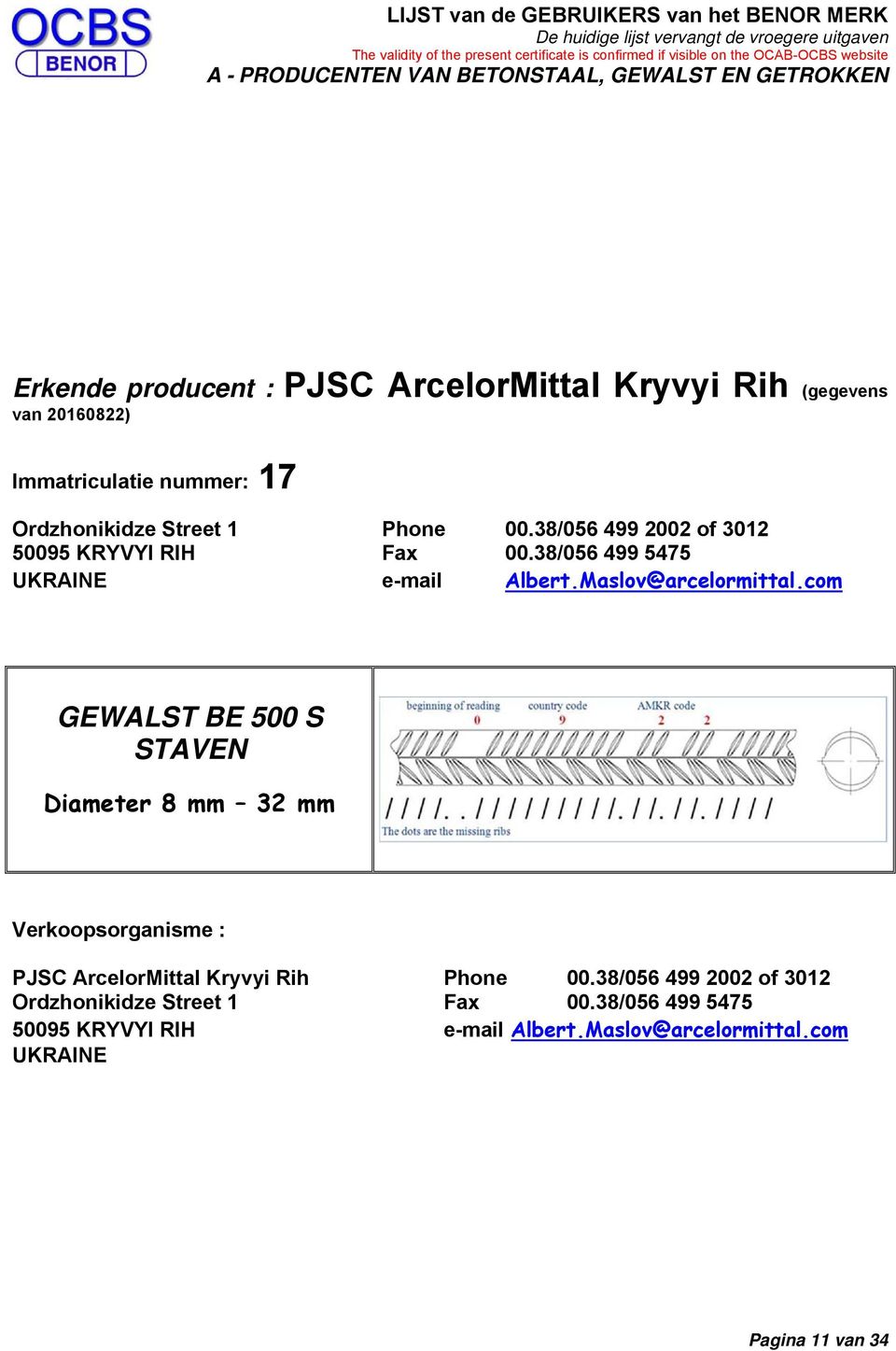 com GEWALST BE 500 S Diameter 8 mm 32 mm Verkoopsorganisme : PJSC ArcelorMittal Kryvyi Rih Phone 00.