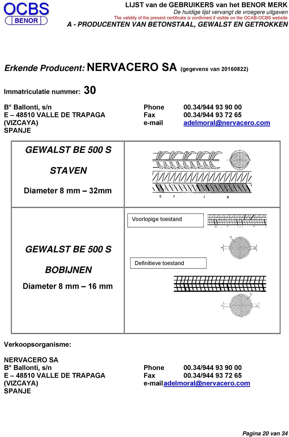 com SPANJE GEWALST BE 500 S Diameter 8 mm 32mm Voorlopige toestand GEWALST BE 500 S BOBIJNEN Definitieve toestand Diameter 8