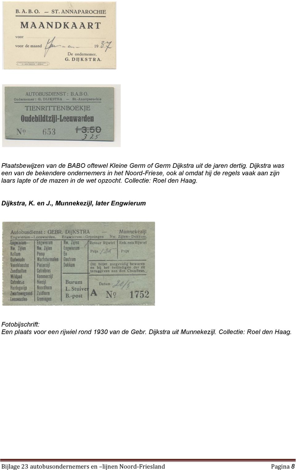 laars lapte of de mazen in de wet opzocht. Collectie: Roel den Haag. Dijkstra, K. en J.