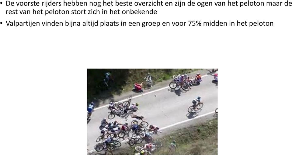 peloton stort zich in het onbekende Valpartijen vinden