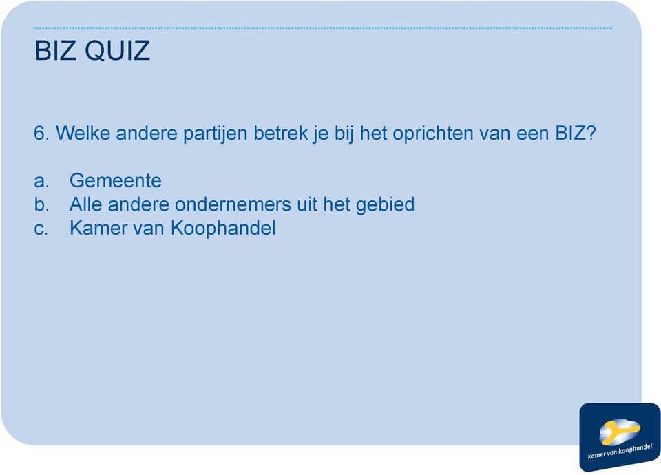 het oprichten van een BIZ? a.