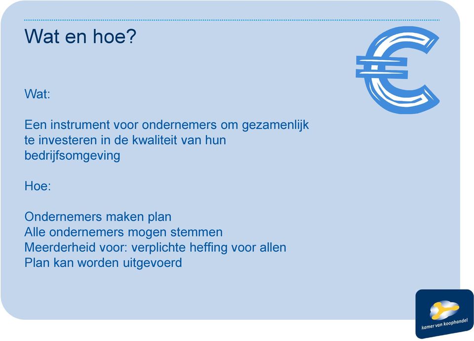 investeren in de kwaliteit van hun bedrijfsomgeving Hoe: