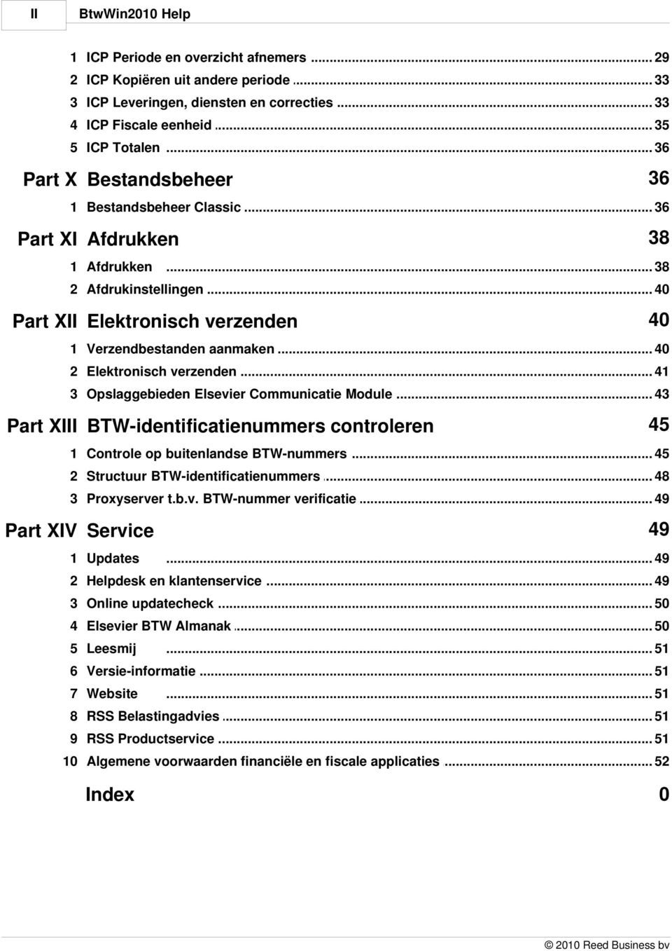 .. aanmaken 40 2 Elektronisch... verzenden 41 3 Opslaggebieden... Elsevier Communicatie Module 43 Part XIII BTW-identificatienummers controleren 45 1 Controle op buitenlandse.