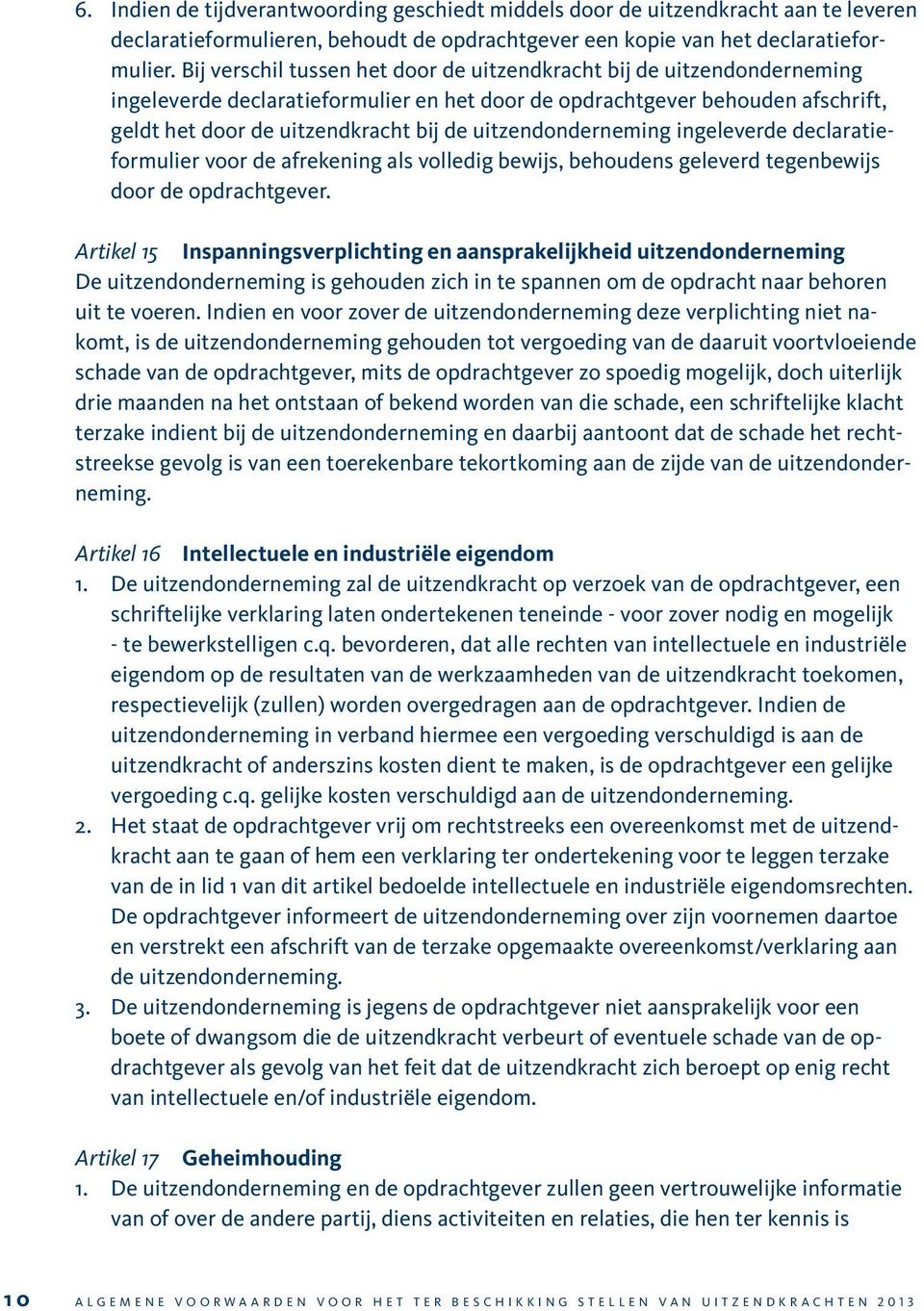 uitzendonderneming ingeleverde declaratieformulier voor de afrekening als volledig bewijs, behoudens geleverd tegenbewijs door de opdrachtgever.