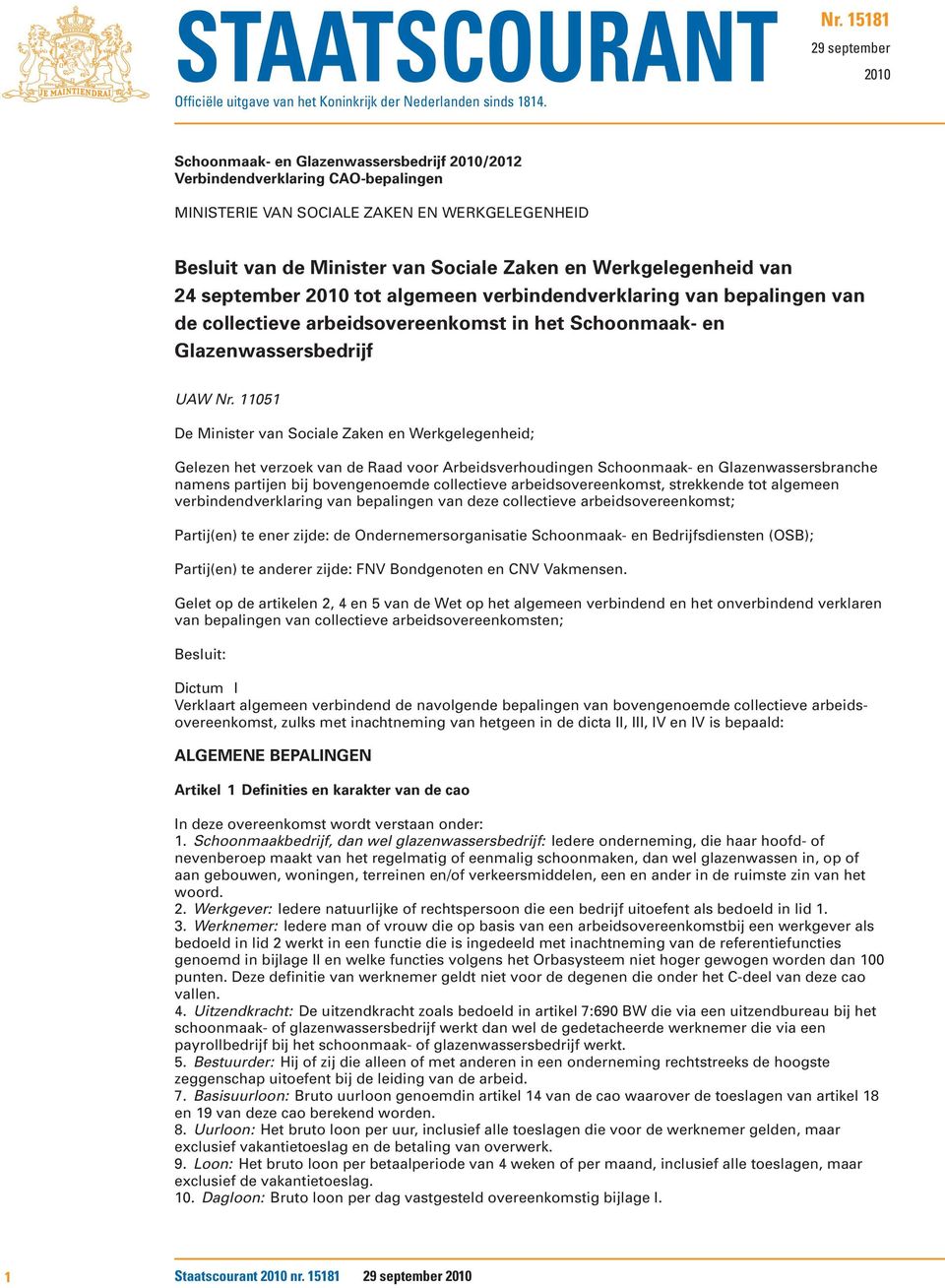 Werkgelegenheid van 24 september 2010 tot algemeen verbindendverklaring van bepalingen van de collectieve arbeidsovereenkomst in het Schoonmaak- en Glazenwassersbedrijf UAW Nr.