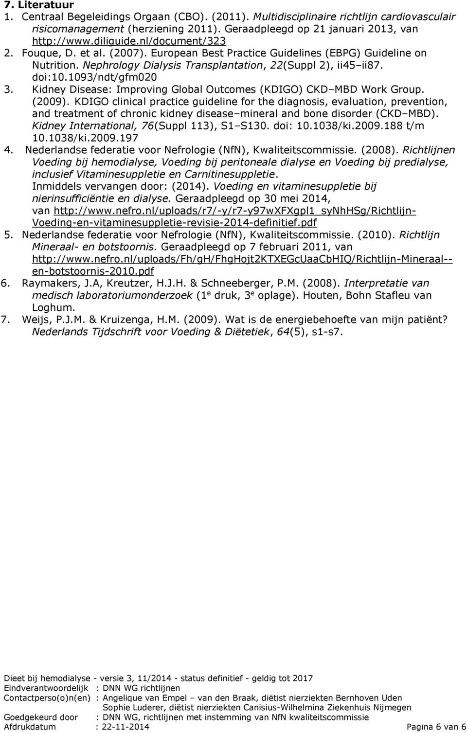 Kidney Disease: Improving Global Outcomes (KDIGO) CKD MBD Work Group. (2009).